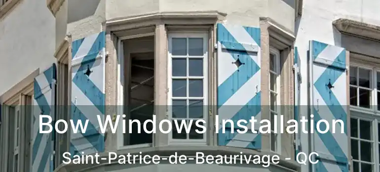  Bow Windows Installation Saint-Patrice-de-Beaurivage - QC