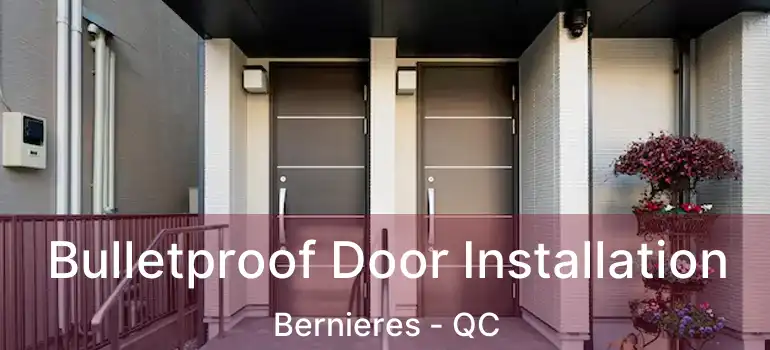  Bulletproof Door Installation Bernieres - QC