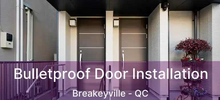  Bulletproof Door Installation Breakeyville - QC