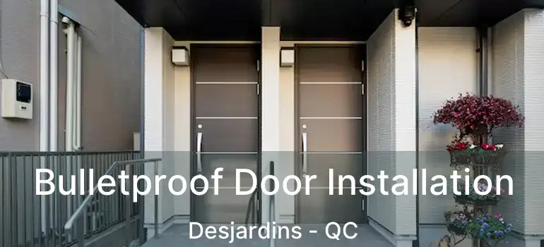  Bulletproof Door Installation Desjardins - QC