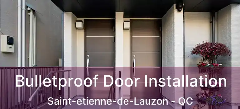  Bulletproof Door Installation Saint-etienne-de-Lauzon - QC