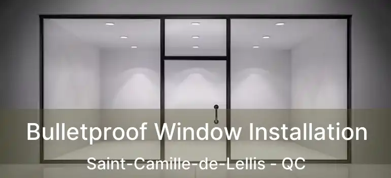  Bulletproof Window Installation Saint-Camille-de-Lellis - QC