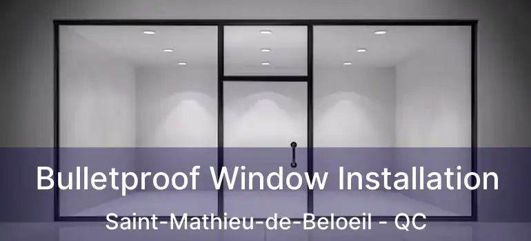  Bulletproof Window Installation Saint-Mathieu-de-Beloeil - QC