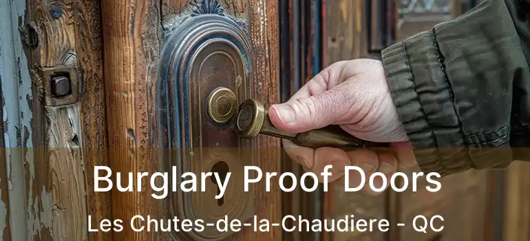  Burglary Proof Doors Les Chutes-de-la-Chaudiere - QC
