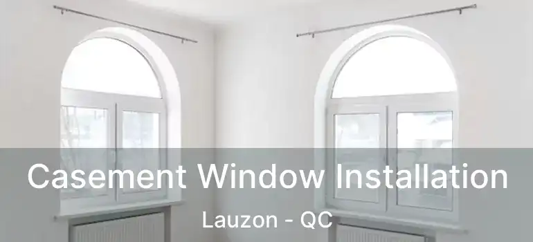  Casement Window Installation Lauzon - QC