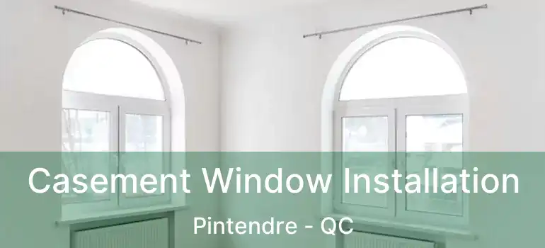  Casement Window Installation Pintendre - QC