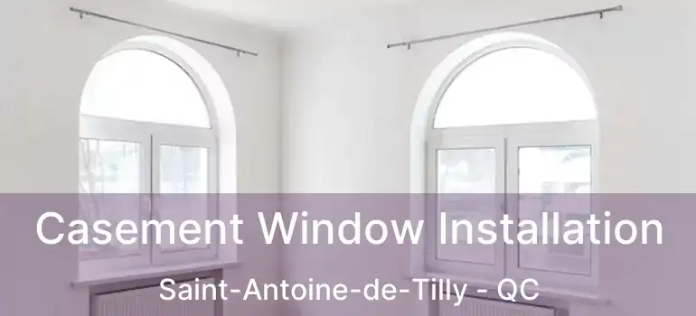  Casement Window Installation Saint-Antoine-de-Tilly - QC