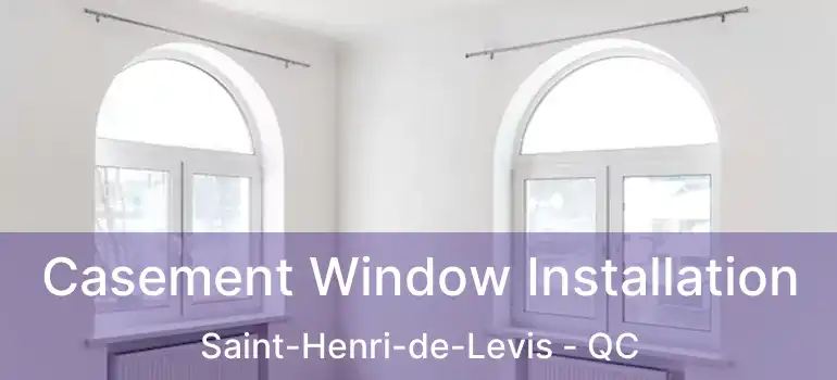  Casement Window Installation Saint-Henri-de-Levis - QC