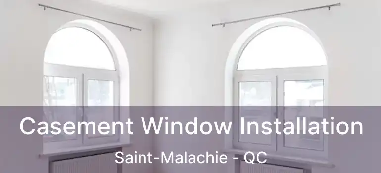  Casement Window Installation Saint-Malachie - QC