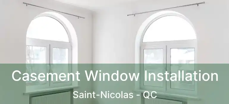  Casement Window Installation Saint-Nicolas - QC