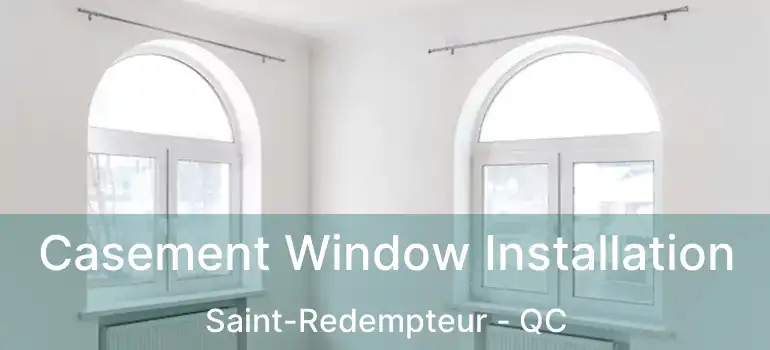 Casement Window Installation Saint-Redempteur - QC