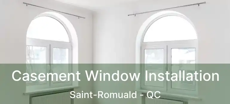  Casement Window Installation Saint-Romuald - QC