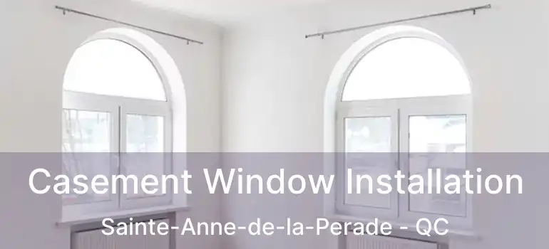  Casement Window Installation Sainte-Anne-de-la-Perade - QC