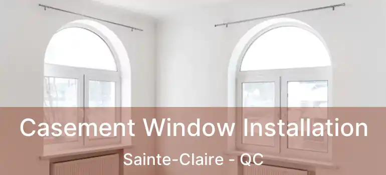  Casement Window Installation Sainte-Claire - QC