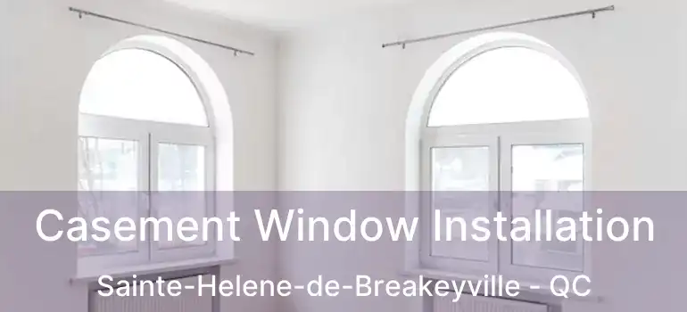  Casement Window Installation Sainte-Helene-de-Breakeyville - QC