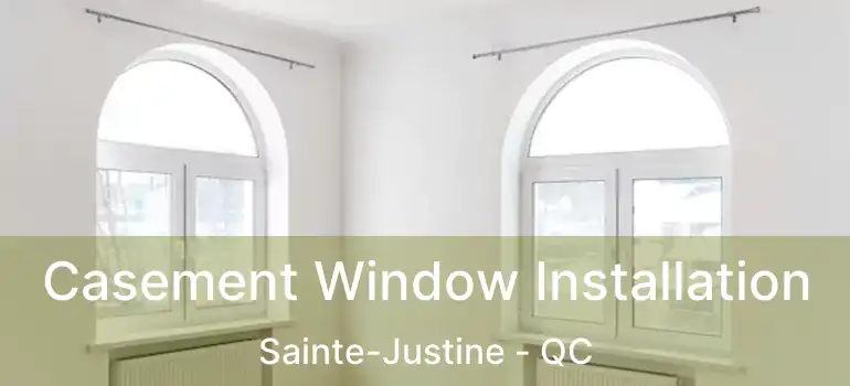  Casement Window Installation Sainte-Justine - QC