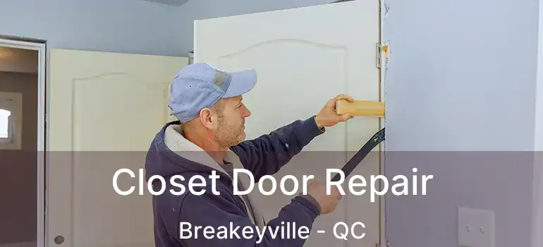  Closet Door Repair Breakeyville - QC