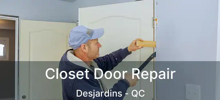  Closet Door Repair Desjardins - QC