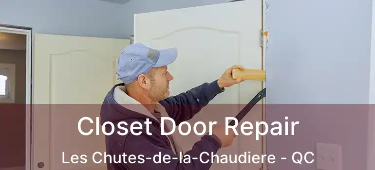  Closet Door Repair Les Chutes-de-la-Chaudiere - QC