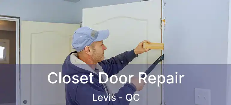  Closet Door Repair Levis - QC