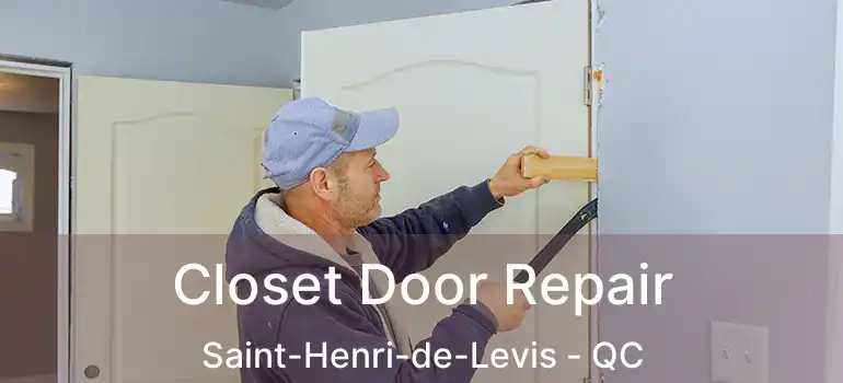  Closet Door Repair Saint-Henri-de-Levis - QC