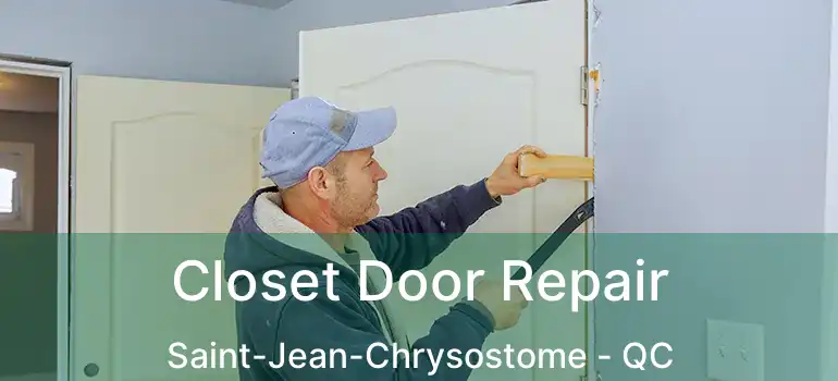  Closet Door Repair Saint-Jean-Chrysostome - QC