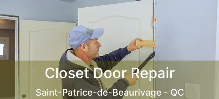  Closet Door Repair Saint-Patrice-de-Beaurivage - QC