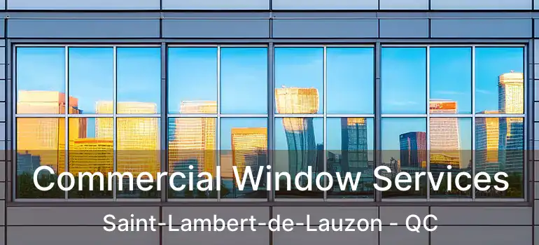  Commercial Window Services Saint-Lambert-de-Lauzon - QC