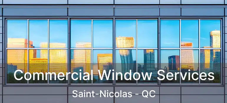  Commercial Window Services Saint-Nicolas - QC