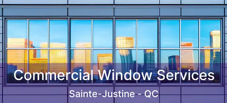  Commercial Window Services Sainte-Justine - QC