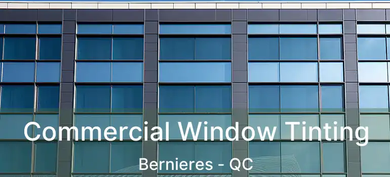  Commercial Window Tinting Bernieres - QC