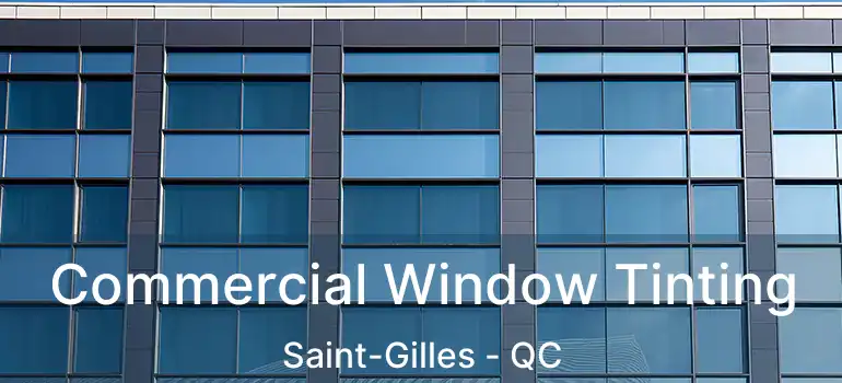  Commercial Window Tinting Saint-Gilles - QC