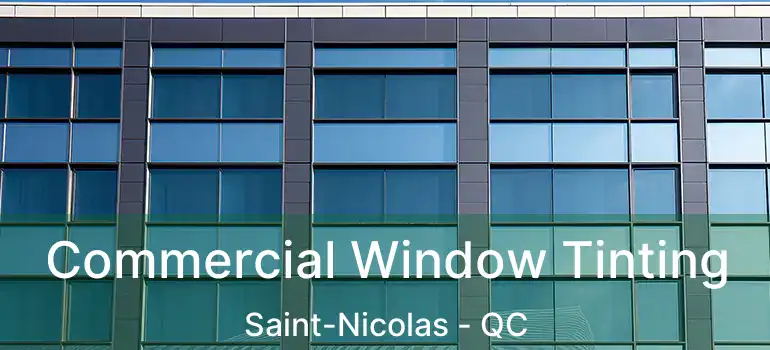  Commercial Window Tinting Saint-Nicolas - QC