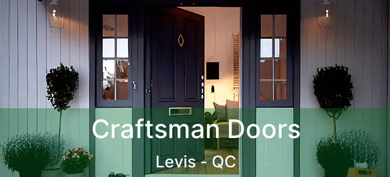  Craftsman Doors Levis - QC