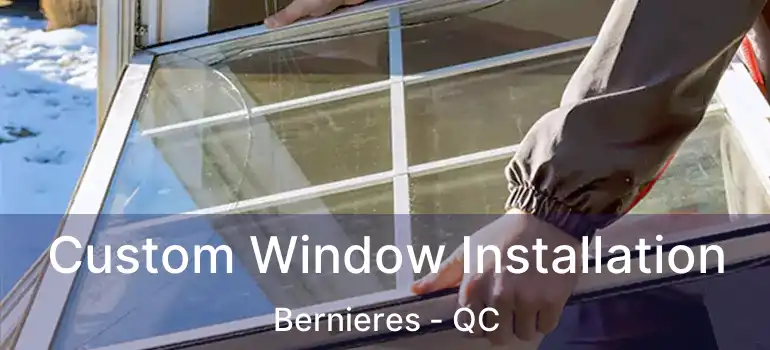  Custom Window Installation Bernieres - QC
