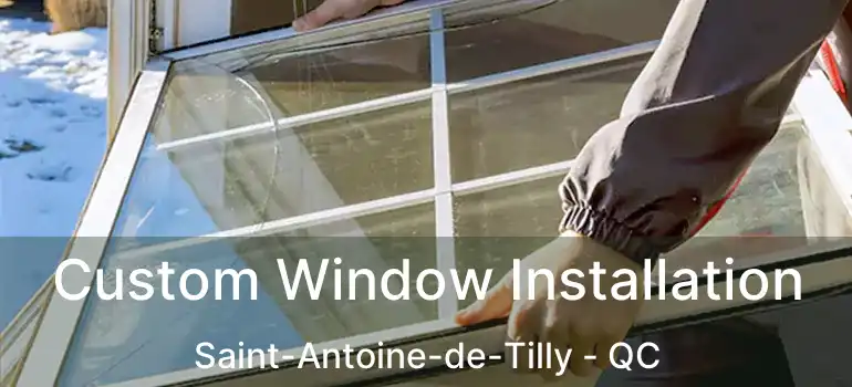  Custom Window Installation Saint-Antoine-de-Tilly - QC