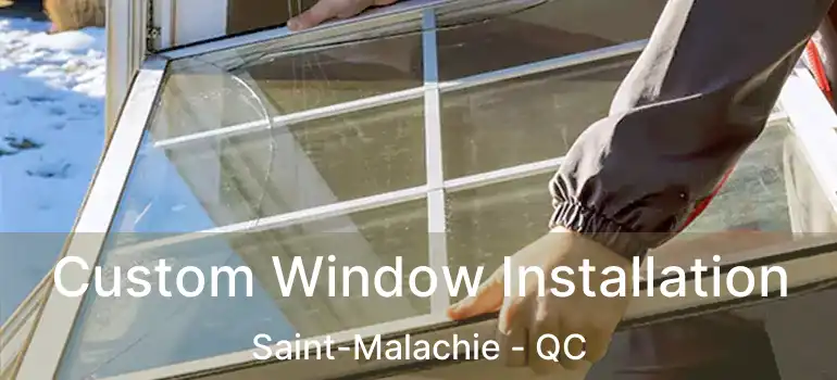  Custom Window Installation Saint-Malachie - QC