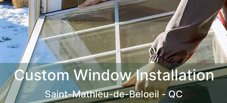  Custom Window Installation Saint-Mathieu-de-Beloeil - QC