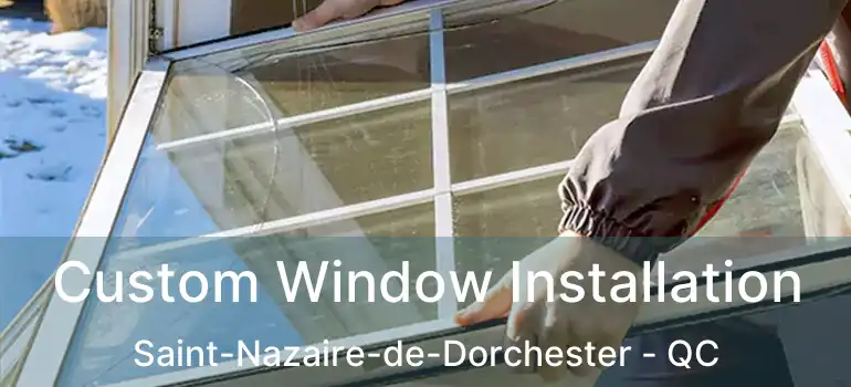  Custom Window Installation Saint-Nazaire-de-Dorchester - QC
