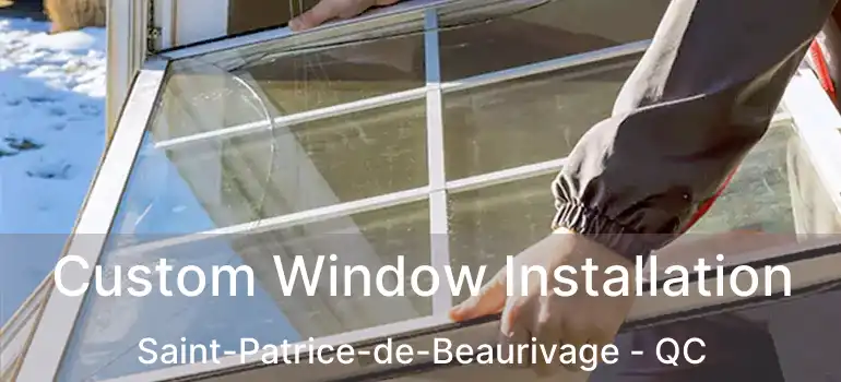  Custom Window Installation Saint-Patrice-de-Beaurivage - QC