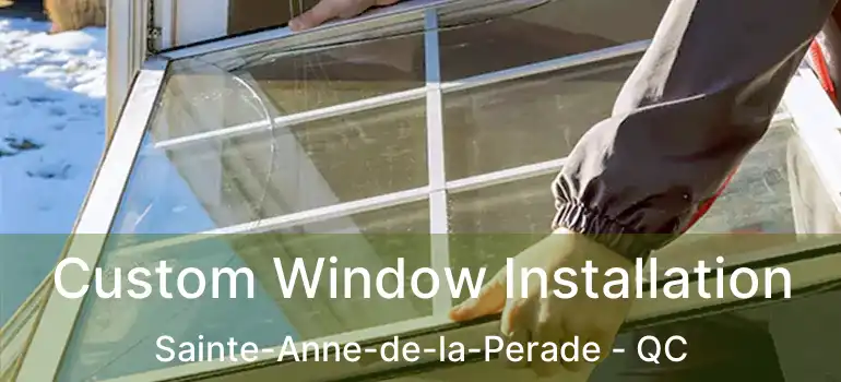  Custom Window Installation Sainte-Anne-de-la-Perade - QC