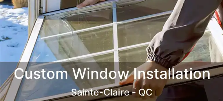  Custom Window Installation Sainte-Claire - QC