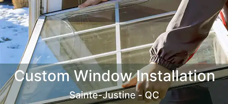  Custom Window Installation Sainte-Justine - QC