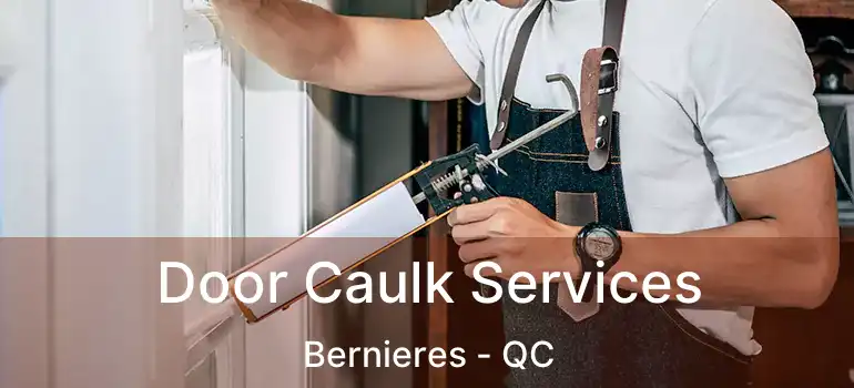  Door Caulk Services Bernieres - QC
