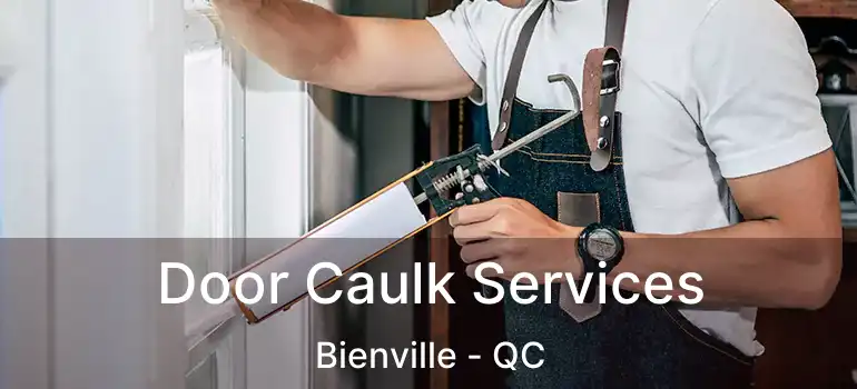  Door Caulk Services Bienville - QC