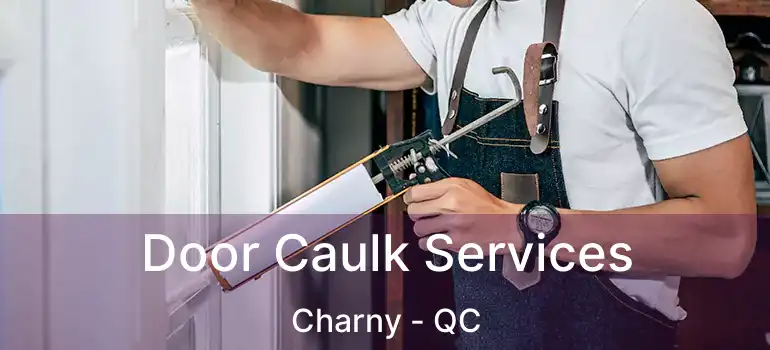  Door Caulk Services Charny - QC