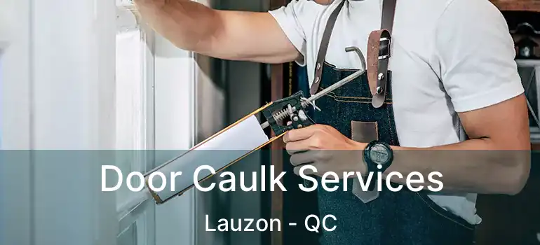  Door Caulk Services Lauzon - QC