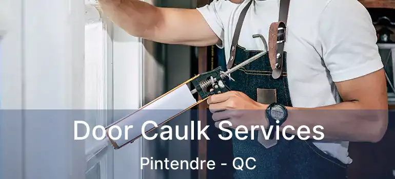  Door Caulk Services Pintendre - QC