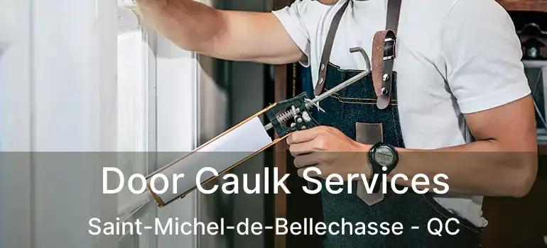  Door Caulk Services Saint-Michel-de-Bellechasse - QC
