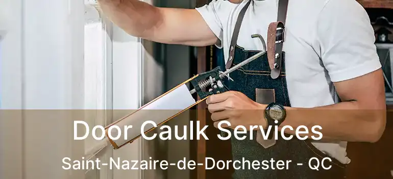  Door Caulk Services Saint-Nazaire-de-Dorchester - QC